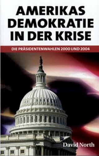 Beispielbild fr Amerikas Demokratie in der Krise . Die Prsidentenwahlen 2000 und 2004 zum Verkauf von medimops