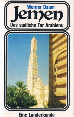 9783886395033: Jemen: Das südliche Tor Arabiens : eine Länderkunde : Geschichte, Geographie, Wirtschaft, Volkskunde, Reiserouten, besonders des südlichen Landesteils (German Edition)