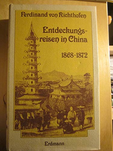 9783886395255: Entdeckungsreisen in China 1868-1872: Die Ersterforschung des Reiches der Mitte (Alte abenteuerliche Reiseberichte)