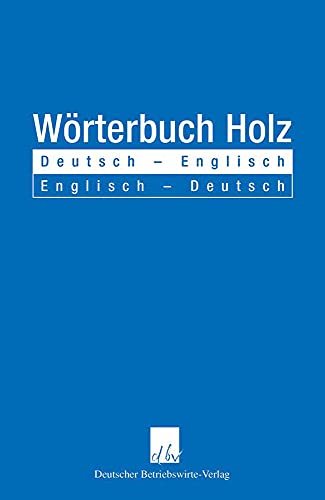 Beispielbild fr Wrterbuch Holz. Deutsch - Englisch - Englisch - Deutsch. zum Verkauf von Gast & Hoyer GmbH