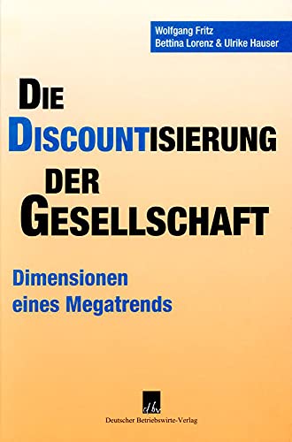 9783886401239: Die Discountisierung Der Gesellschaft: Okonomische Perspektiven Eines Megatrends