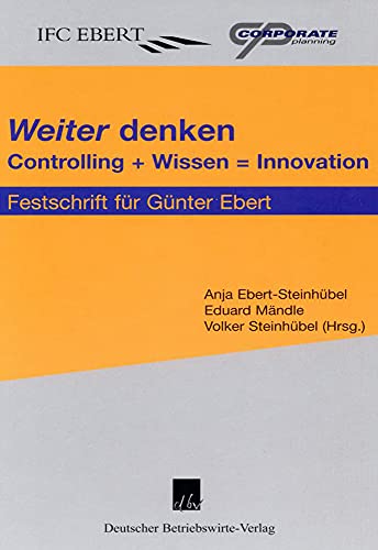 Beispielbild fr "Weiter" denken. Controlling + Wissen = Innovation. Festschrift fr Gnter Ebert. zum Verkauf von Gast & Hoyer GmbH