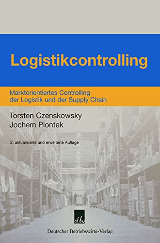 Beispielbild fr Logistikcontrolling: Marktorientiertes Controlling der Logistik und der Supply Chain zum Verkauf von medimops