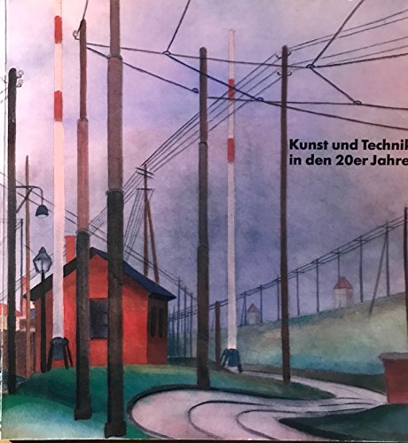 Stock image for Kunst und Technik in den 20er Jahren. Neue Sachlichkeit und Gegenstndlicher Konstruktivismus for sale by medimops