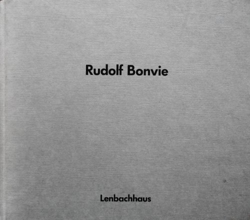 Rudolf Bonvie : Fotoarbeiten , Lenbachhaus München, 30. Januar - 1. April 1991. [Katalog: , Rudol...