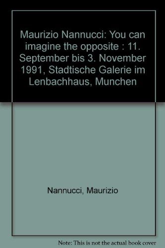9783886451036: Maurizio Nannucci: You can imagine the opposite : 11. September bis 3. Novemb...