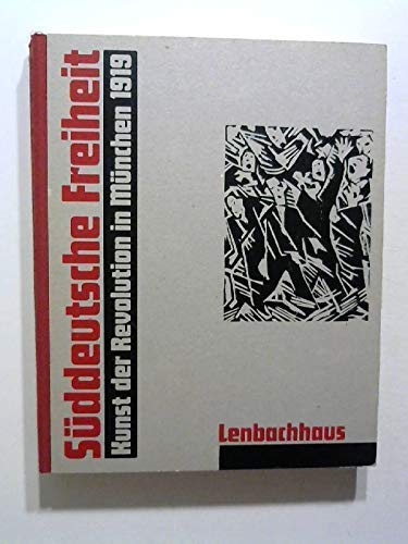Suddeutsche Freiheit: Kunst der Revolution in Munchen 1919 (German Edition)