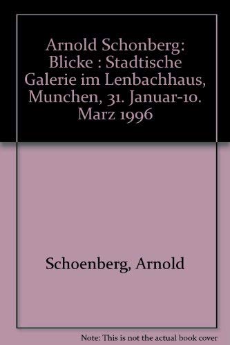 Arnold Schönberg. Blicke. Städtische Galerie im Lenbachhaus, München, 31. Januar - 10. März 1996. [Übers.: Team Wieland Grommes/Margit Barrios. Red. Annegret Hoberg . ] - Schönberg, Arnold (Illustrator) und Annegret (Herausgeber) Hoberg