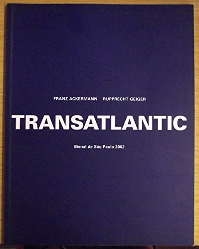 Beispielbild fr Franz Ackermann / Rupprecht Geiger: Transatlantic - Publikation anlsslich der Ausstellung Stdtische Galerie im Lenbachhaus und Kunstbau Mnchen, 30. Juli bis 29. September 2002 Bienal de Sao Paulo 2002. (Dt./Engl.) zum Verkauf von Antiquariat  >Im Autorenregister<