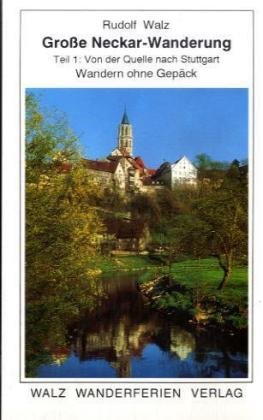 9783886500413: Groe Neckar-Wanderung. Teil 1 :Von der Quelle bis Stuttgart: Wandern ohne Gepck
