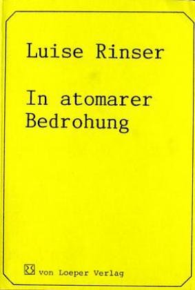 In atomarer Bedrohung (German Edition) (9783886520176) by Rinser, Luise