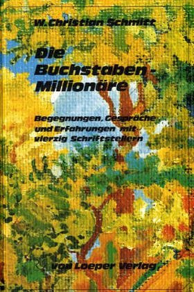 Beispielbild fr Die Buchstaben-Millionre : Begegnungen, Gesprche u. Erfahrungen mit 40 Schriftstellern zum Verkauf von medimops