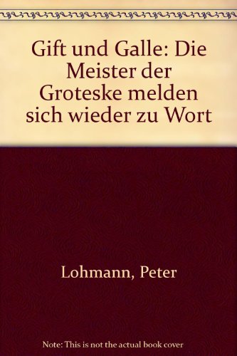 Beispielbild fr Gift und Galle. Die Meister der Groteske melden sich wieder zu Wort. Hg. von Peter Lohmann u.a. zum Verkauf von Antiquariat Hentrich (Inhaber Jens Blaseio)