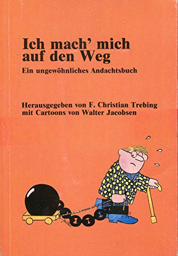Stock image for Ich mach' mich auf den Weg: Ein ungewhnliches Andachtsbuch for sale by Versandantiquariat Felix Mcke
