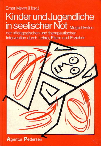 Kinder und Jugendliche in seelischer Not. Möglichkeiten der pädagogischen und therapeutischen Int...