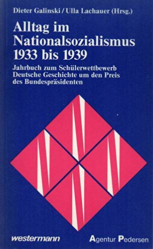 Stock image for Alltag im Nationalsozialismus 1933 bis 1939. Jahrbuch zum Schlerwettbewerb Deutsche Geschichte um den Preis des Bundesprsidenten for sale by Leserstrahl  (Preise inkl. MwSt.)