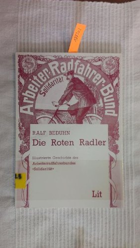 Beispielbild fr Die Roten Radler. Illustrierte Geschichte des Arbeiterradfahrerbundes "Solidaritt". zum Verkauf von Antiquariat Bcherkeller