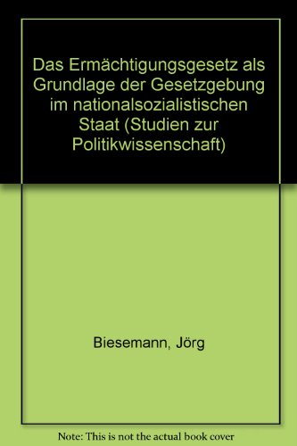 Beispielbild fr Das Ermchtigungsgesetz als Grundlage der Gesetzgebung im nationalsozialistischen Staat. Ein Beitrag zur Stellung des Gesetzes in der Verfassungsgeschichte 1919-1945. zum Verkauf von Antiquariat + Verlag Klaus Breinlich