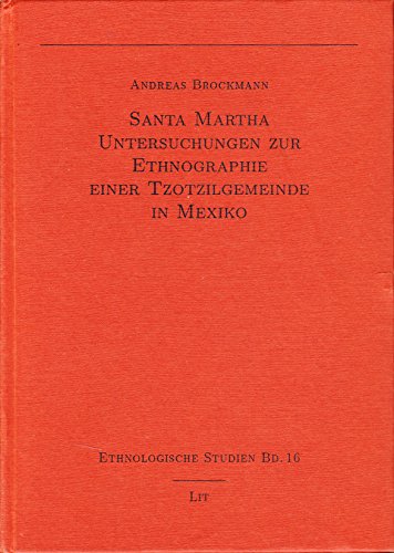 Beispielbild fr Santa Martha. Untersuchungen zur Ethnographie einer Tzotzilgemeinde in Mexiko zum Verkauf von Norbert Kretschmann