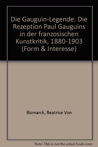 Stock image for Die Gauguin-Legende: Die Rezeption Paul Gauguins in der franzosischen Kunstkritik, 1880-1903 (Form & Interesse) (German Edition) for sale by Zubal-Books, Since 1961