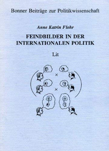 9783886607983: Feindbilder in der internationalen Politik: ihre Entstehung und ihre Funktion. Bonner Beitrge zur Politikwissenschaft; Bd. 2