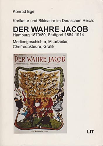 Karikatur und Bildsatire im Deutschen Reich: Der wahre Jacob. Hamburg 1879/80, Stuttgart 1884-1914. Mediengeschichte, Mitarbeiter, Chefredakteure, Grafik. - EGE, Konrad