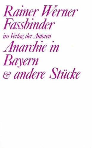 Anarchie in Bayern und andere Stucke: Vier Stucke (Theaterbibliothek) (German Edition) (9783886610709) by Fassbinder, Rainer Werner