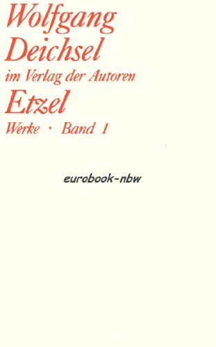 Wolfgang Deichsel im Verlag der Autoren. Werke. 4 Bände. Band 1: Etzel. Band 2: Der hessische Mol...