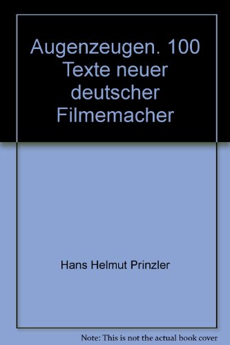 Augenzeugen. 100 Texte neuer deutscher Filmemacher.