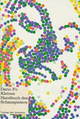 Kleines Handbuch des Schauspielers Dario Fo. Mit e. Beitr. von Franca Rame. Aus d. Ital. von Peter O. Chotjewitz - Fo, Dario, Peter O Chotjewitz und Franca Rame