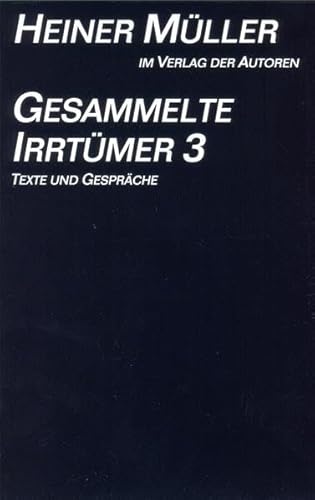 Gesammelte Irrtümer 3. Texte und Gespräche.