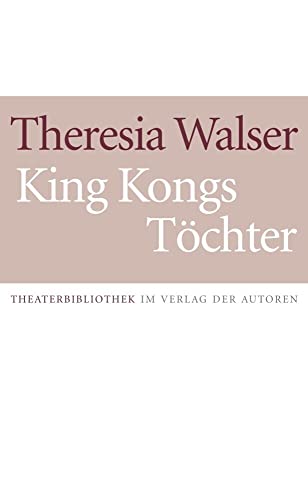 Beispielbild fr Walser, T: King Kongs Tchter zum Verkauf von Einar & Bert Theaterbuchhandlung