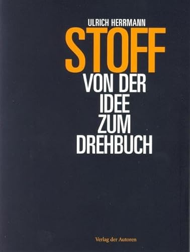 Beispielbild fr Stoff - Von der Idee zum Drehbuch zum Verkauf von Thomas Emig