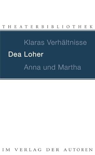 Klaras Verhältnisse / Anna und Martha - Dea Loher