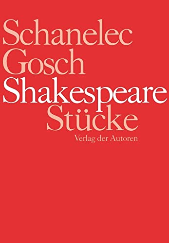 Shakespeare Stücke - Ein Sommernachtstraum / Macbeth / Hamlet / Was ihr wollt / Wie es euch gefällt / Viel Lärm um nichts - Shakespeare, William; Schanelec, Angela; Gosch, Jürgen