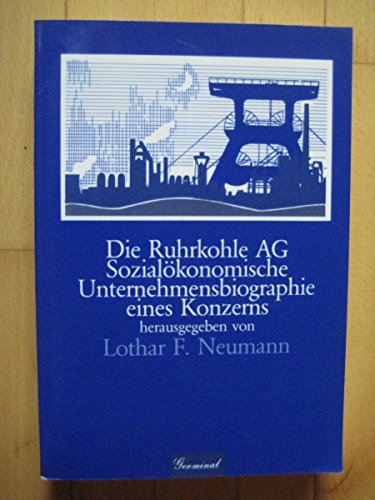 Stock image for Die Ruhrkohle AG. Sozialkonomische Unternehmensbiographie eines Konzerns. for sale by medimops