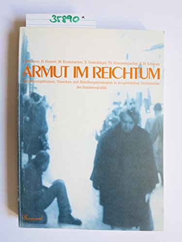 Stock image for Armut im Reichtum: Erscheinungsformen, Ursachen und Handlungsstrategien in ausgewhlten Grostdten der Bundesrepublik for sale by Kultgut