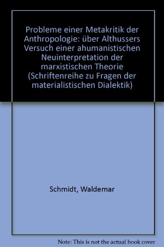 Stock image for Probleme einer Metakritik der Anthropologie. ber Althussers Versuch einer ahumanistischen Neuinterpretation der marxistischen Theorie, for sale by modernes antiquariat f. wiss. literatur