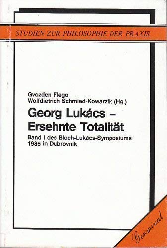 Stock image for Georg Lukcs - Ersehnte Totalitt. Bd. I des Bloch-Lukcs-Symposions 1985 in Dubrovnik, for sale by modernes antiquariat f. wiss. literatur