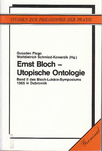 Imagen de archivo de Ernst Bloch - Utopische Ontologie Band II des Bloch-Lukacs-Symposiums 1985 in Dubrovnik a la venta por Antiquariat Foertsch