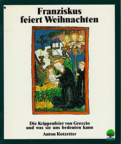 9783886710812: Franziskus feiert Weihnachten. Die Krippenfeier von Greccio und was sie uns bedeuten kann