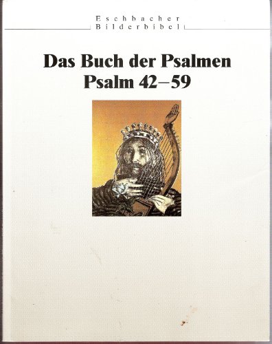 Beispielbild fr Eschbacher Bilderbibel: Das Buch der Psalmen, Bd. 3: Psalm 42 - 59. zum Verkauf von medimops