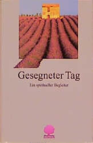 Stock image for Gesegneter Tag. Ein spiritueller Begleiter for sale by Ostmark-Antiquariat Franz Maier