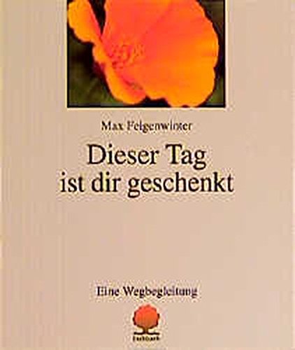 Beispielbild fr Dieser Tag ist dir geschenkt : eine Wegbegleitung. Eschbacher Geschenkhefte zum Verkauf von Edition H. Schroeder e.K.