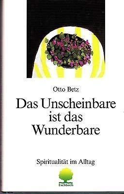 Beispielbild fr Das Unscheinbare ist das Wunderbare. Spiritualitt im Alltag. zum Verkauf von Steamhead Records & Books