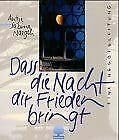 Beispielbild fr Dass die Nacht dir Frieden bringt. Eine Wegbegleitung. zum Verkauf von Versandantiquariat Felix Mcke