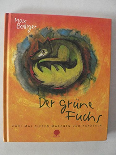 Der grüne Fuchs. Zwei mal sieben Märchen und Parabeln.