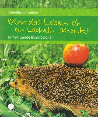 Wenn das Leben dir ein Lächeln schenkt: Ermutigende Inspirationen (Eschbacher Geschenkhefte) - Schneider, Isabella