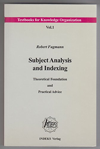 Stock image for Subject Analysis and Indexing Theoretical Foundation and Practical Advice for sale by Ann Becker