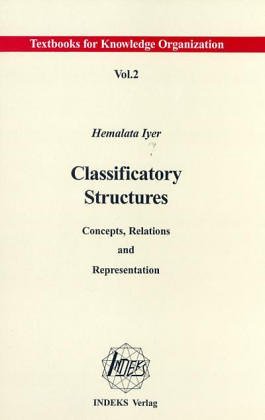 9783886725014: Classificatory structures: Concepts, relations and representation (Textbooks for knowledge organization)